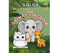 Color , play and have fun in the animal kingdom: A creative adventure with 72 activities to learn and have fun in the animal kingdom, for kids aged 4 to 8