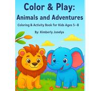 Color & Play: Animals and Adventures: Coloring & Activity Book for Kids Ages 5-8
