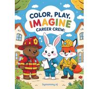 Color, Play, Imagine: Career Crew: A Fun Coloring Book for Kids Ages 5-7