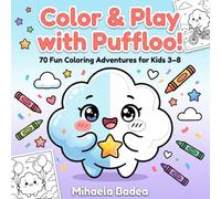 Color & Play with Puffloo: The Fluffy Cloud Coloring Adventure - 70 Fun Activity Pages for Kids Ages 3-8 (Pufflo’s Adventures)