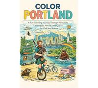 Color! Portland: A Fun Coloring Journey Through Portland's Landmarks, Nature, and Quirks for Kids and Adults