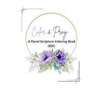 Color & Pray: A Floral Scripture Coloring Book (KJV)
