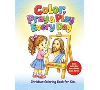 Color, Pray & Play Every Day: Daily Activities Paired with Bible Verses: A Christian Coloring Book for Kids