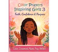 Color Prayers Inspiring Girls 3: Christian Prayer Coloring Book for Black Girls with Affirmations, Faith Activities & Devotional Reflections