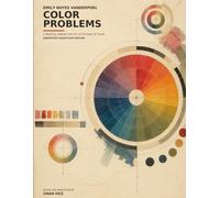 Color Problems: A Practical Manual for the Lay Student of Color (Annotated Color-Plate Edition)