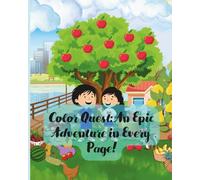 Color Quest: An Epic Adventure in Every Page!: Unleash Your Imagination - One Stroke at a Time!