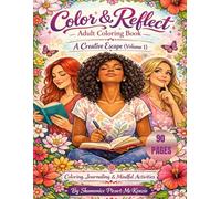 Color & Reflect-A Creative Escape: Coloring, Journaling & Mindful Activities