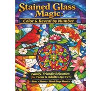 Color & Reveal by Number : Color & Reveal by Number: Family-Friendly Relaxation for Teens & Adults (Ages 10+) - Birds • Blooms • Mixed-Shape Mosaics