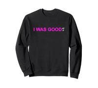 Color Rosa I Was Good At It Pink Graphic Sudadera