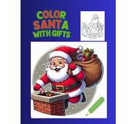 Color Santa with Gifts: Color & Write to Santa - A Magical Christmas Coloring Book for Kids Ages 5-9
