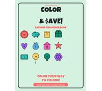 Color & Save! Savings Challenge Book: A Savings Challenge Coloring Book to Color Your Way to $10,000 | 120 Single-Sided Pages, Undated