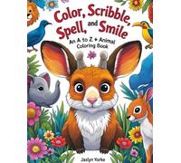 Color, Scribble, Spell, and Smile: An A to Z Animal Coloring Book