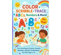 Color • Scribble • Trace - ABCs, Numbers & More!: Fun Learning of Letters, Vowels, Numbers, Months & Weekdays for Kids Ages 3-6