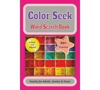Color Seek Word Search Book: Easy-to-Read Print | 6x9 Inches | 110 Pages | 50+ Puzzles About Colors, Shades, and Palettes Perfect for Travel, Gifts, and Relaxation Time