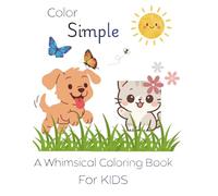 Color Simple: A Whimsical Coloring Book for Kids: Puppies, Kittens, Ocean Creatures, Butterflies, Sea Shells, Flowers, Hearts and More!
