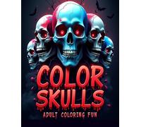 Color Skulls: Adult Coloring Fun: unique Skull Art for Stress Relief and Creativity . Great Experience Skull adult Coloring Book for All Cities and All Artists.