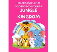Color & Smile: A Fun Coloring Book for Kids! - Jungle Kingdom