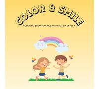 COLOR & SMILE - Coloring Book for Kids with Autism Level 1: Fun and Therapeutic Coloring Activities with Animals and Positive Affirmations for Children with Autism