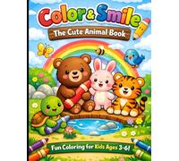 Color & Smile: The Cute Animal Book: Cute & Easy Animals with Bold Lines for Toddlers and Preschoolers | Fun Learning Activity Book for Boys & Girls