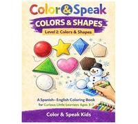 Color & Speak™ - Level 2: Colors & Shapes: A Spanish-English Coloring & Activity Book for Kids