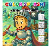 COLOR SPLASH! LITTLE ADVENTURES: Adventure & Fantasy Coloring Book for Brave Kids Ages 4-8