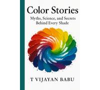 Color Stories: Myths, Science, and Secrets Behind Every Shade
