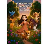 Color Story: Elara and the Heart of Light: A Magical Read-and-Color Adventure About Courage, Friendship, and Forest Magic for Kids