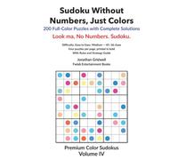 Color Sudoku for Adults: Sudoku Without Numbers, Just Colors: 200 Full-Color Puzzles with Complete Solutions (Premium Color Sudokus, Book 4)