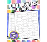 Color Swatch Book: Blank Coloring Swatch Charts To Organize and Track Your Favorite Colors For Colorists, Artists, and Hobbyists, Blending swatches, ... to use with Markers, Pencils, and More