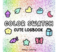 Color Swatch Logbook: 40 Unique Cute Color Swatch Charts to Test Your Coloring Tools and Stop Guessing How Your Colors Will Look (for Teens and Adults)