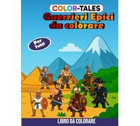 Color-Tales Guerrieri Epici da colorare: Maori, Maya, Azteco, Spartano, Legionario, Centurione , Gladiatore, Vichingo, Samurai, Ronin, Ninja e molti altri