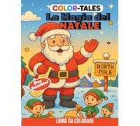 Color-Tales - La magia del Natale - Libro da Colorare per Bambini 4-8 anni: 25 Disegni Natalizi con Babbo Natale, Animali, Slitte, Pupazzi di Neve, ... Regali, Giocattoli e Dolci di Natale