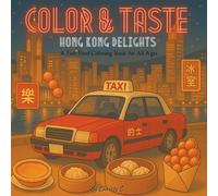 Color & Taste: Hong Kong Delights - A Fun Food Coloring Book for All Ages: From Dim Sum to Egg Waffles - Relaxing and Educational Coloring Fun for ... & Taste: World Street Food Coloring Series)