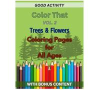 Color That Vol. 2: Trees & Flowers - Coloring Pages for All Ages