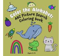 Color the Alphabet: ABC Picture Search Color Book: Perfect for little hands - large, easy-to-color illustrations