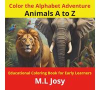 Color the Alphabet Adventure: Animals A to Z: Educational Coloring Book for Early Learners |54 pages