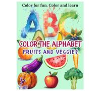 Color the Alphabet - Fruits and Veggies: Color for fun, color and learn! Over 50 coloring pages for toddlers. Easy and fun to learn the alphabet, ... and simple pictures.. Screen free time.