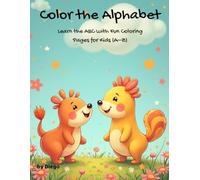Color the Alphabet-Fun ABC Coloring Book for Kinds Ages 3-8: Learn the English Alphabet While Coloring Cute Animals A-Z