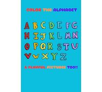 COLOR THE ALPHABET & PLAYFUL PICTURES TOO!!