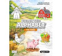 Color the Alphabet: The Farm: Educational Coloring Book for Children Ages 3-6 with 26 Large Print Poster-Style Letter Pages
