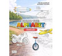 Color the Alphabet: Vehicles: ABC Coloring Book for Toddlers and Kids Ages 3-6 with 26 Large Print Poster-Style Letter Pages for Learning & Wall Decor