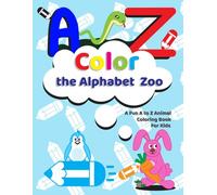 Color the Alphabet Zoo: A Fun A to Z Animal Coloring Book For Kids