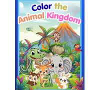Color the Animal Kingdom: A Cute Animal Coloring Book for Kids Ages 8-12