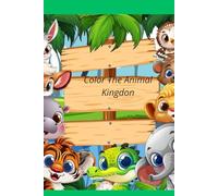 Color the Animal Kingdom: “A Fun and Creative Coloring Adventure for Kids”