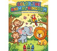 Color the Animal Kingdom: A Fun Animal-Themed Coloring Book for Kids: Cute Cartoon Animals to Color and Learn