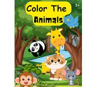 Color The Animals: A Fun, Educational Coloring Book with Traceable Animal Names for Kids Ages 1+