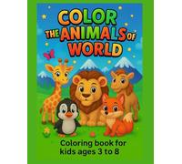 Color the Animals of the World - Fun and Easy Coloring Book: A delightful coloring adventure with animals from all over the world - for kids aged 3 to 8