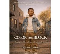 COLOR THE BLOCK™: A Children’s Social & Emotional Learning Workbook for Confidence, Emotions, Leadership & Community