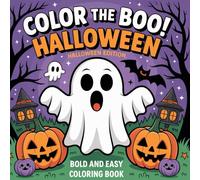 Color the Boo! Halloween Bold and Easy Coloring Book: Fun & Simple Spooky Designs for Kids, Toddlers, and Beginners - Perfect for Halloween Fun!