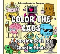 Color The Caos - A Coloring Book For Chaotic Minds: 50 Images to Color of Dark Cute and Funny Brainrot, Funny Gift for Friends and Kids, Stress Relief ... Bold & Easy (Bold & Easy Coloring Books)